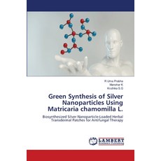 (영문도서)Green Synthesis of Silver Nanoparticles Using Matricaria chamomilla L. Paperback, LAP Lambert Academic Publis..., English, 9786209719042