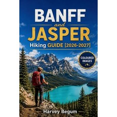 (영문도서)BANFF and JASPER Hiking Guide 2026-2027: Lake Louise Moraine Lake and Icefield... Paperback, Independently Published, English, 9798182489546