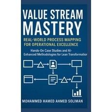 (영문도서)Value Stream Mastery: Real-World Process Mapping for Operational Excellence Paperback, Independently Published, English, 9798299175332