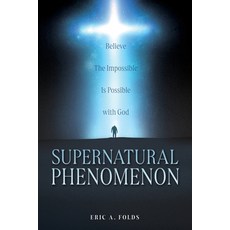 (영문도서) Supernatural Phenomenon: Believe The Impossible Is Possible with God Paperback, Xulon Press, English, 9798868501883