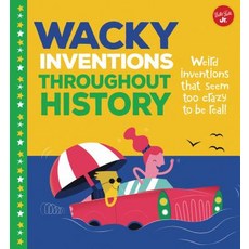 (영문도서) Wacky Inventions Throughout History: Weird Inventions That Seem Too Crazy to Be Real! Library Binding, Walter Foster Jr. -- Quarto..., English, 9781600588006