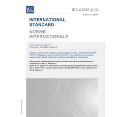 IEC 61558-2-13:2022 Safety of transformers reactors power supply units and combinations thereof, IEC 61558-2-13:2022, Safety of