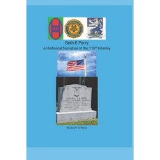 (영문도서)Seth Perry: A Historical Narrative of the 119th Infantry Paperback, Independently Published, English, 9798180953193
