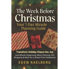 (영문도서)The Week Before Christmas: Your 7-Day Miracle Planning Guide: Transform Holiday... Paperback, Independently Published, English, 9798275452143