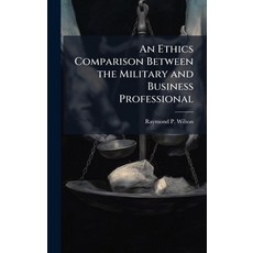 (영문도서)An Ethics Comparison Between the Military and Business Professional Hardcover, Hutson Street Press, English, 9781025092775