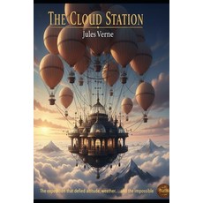 (영문도서)Jules verne The cloud station Paperback, Independently Published, English, 9798277340240