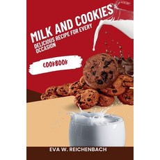 (영문도서) Milk And Cookies: Delicious Recipes For Every Occasion Paperback, Independently Published, English, 9798882869365