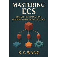 (英文圖書)Mastering ECS: Design Patterns for Modern Game Architecture 平裝版, Independently Published, 英文