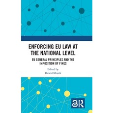 (영문도서)Enforcing EU Law at the National Level: EU General Principles and the Imposition... Hardcover, Routledge, English, 9781041100010 Routledge, English, 9781041100010