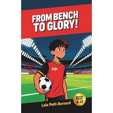 (英文圖書)From Bench to Glory!: A Middle-Grade Soccer Novel (Ages 8-12) About Friendship ... 平裝版, Lola Petit-Bernard, 英文