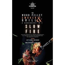 (영문도서) The Wood Pellet Smoker and Grill 2 Cookbooks in 1: Slow Fire Hardcover, Old Texas Pitmaster, English, 9781802601299