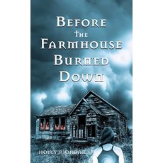 (영문도서) Before The Farmhouse Burned Down Paperback, Thought & Expression Company, English, 9781945796951
