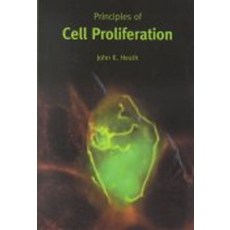 Principles of Cell Proliferation, Principles of Cell Prolifera.., Heath,John K.(저), Blackwell
