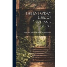 (영문도서) The Everyday Uses of Portland Cement Hardcover, Legare Street Press, English, 9781020287381
