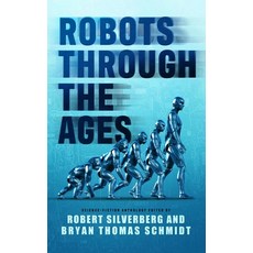 (영문도서) Robots Through the Ages: A Science Fiction Anthology Hardcover, Blackstone Publishing, English, 9781665109659