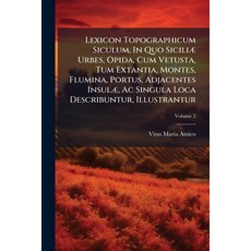 (영문도서)Lexicon Topographicum Siculum In Quo Siciliæ Urbes Opida Cum Vetusta Tum Ext... Paperback, Nabu Press, English, 9781179066332