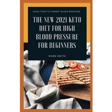 The New 2021 Keto Diet for High Blood Pressure for Beginners: Using Food To Combat Blood Pressure Paperback, Independently Published, English, 9798735746423