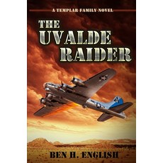 (영문도서) The Uvalde Raider: A Templar Family Novel: Book One Paperback, Creative Texts Publishers, LLC, English, 9781647380373