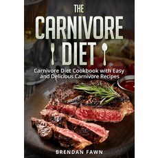 The Carnivore Diet: Carnivore Diet Cookbook with Easy and Delicious Carnivore Recipes Paperback, Independently Published, English, 9798560313883