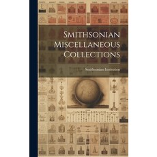 (영문도서) Smithsonian Miscellaneous Collections Hardcover, Legare Street Press, English, 9781020921186