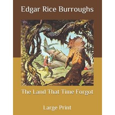 The Land That Time Forgot: Large Print Paperback, Independently Published, English, 9798562992857