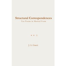 (영문도서)Structural Correspondences: Ten Poems in Musical Form Paperback, Pressure System Press, English, 9781972788424