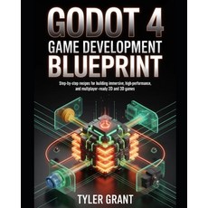 (영문도서)Godot 4 Game Development Blueprint: Step-by-Step Recipes for Building Immersive ... Paperback, Independently Published, English, 9798196203343 Independently Published, English, 9798196203343