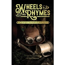 (영문도서) Wheels and Rhymes: A Collection of Steampunk and Pirate Poetry Paperback, Independently Published, English, 9798847867429