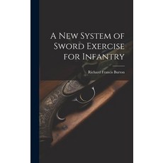 (영문도서) A New System of Sword Exercise for Infantry Hardcover, Legare Street Press, English, 9781019383360