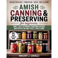 (영문도서)Amish Canning and Preserving for Beginners: The Complete Amish Guide with Step-b... Paperback, Independently Published, English, 9798263234324