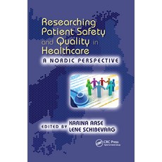 (영문도서) Researching Patient Safety and Quality in Healthcare: A Nordic Perspective Paperback, CRC Press, English, 9780367881733