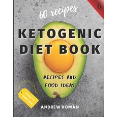Ketogenic Diet Book - Recipes and Food Ideas: 60 Keto Recipes for Busy People - Test Ketosis Meal Id... Paperback, Independently Published