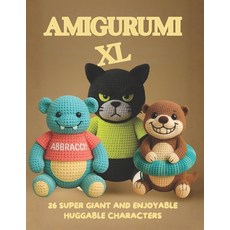 (영문도서)Amigurumi XL: 26 Super Giant and Enjoyable Huggable Characters Paperback, Independently Published, English, 9798275260649 Independently Published, English, 9798275260649