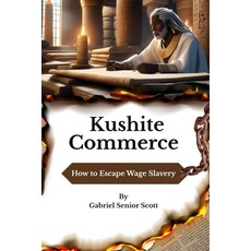 (영문도서)Kushite Commerce: How to Escape Wage Slavery Paperback, Independently Published, English, 9798285435723
