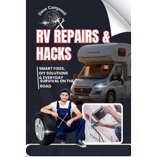 (英文圖書)RV Repairs & Hacks: Smart Fixes DIY Solutions & Everyday Survival on the Road 平裝版, Independently Published, 英文