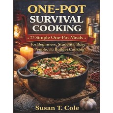 (영문도서)One-Pot Survival Cooking: 75 Simple One-Pot Meals for Beginners Students Busy... Paperback, Independently Published, English, 9798242765092