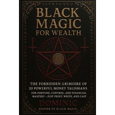 (영문도서)Black Magic for Wealth: 20 Powerful Money Talismans: For Fortune Control and F... Paperback, Independently Published, English, 9798283538273