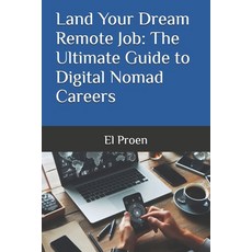 (영문도서) Land Your Dream Remote Job: The Ultimate Guide to Digital Nomad Careers Paperback, Independently Published, English, 9798332678271