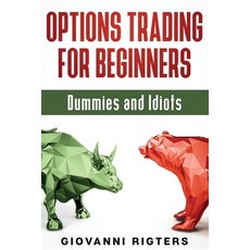 (영문도서) Options Trading for Beginners Dummies & Idiots Paperback, Giovanni Rigters, English, 9781087980409
