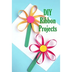 DIY Ribbon Projects: Kids Activities Book Paperback, Independently Published, English, 9798577713935