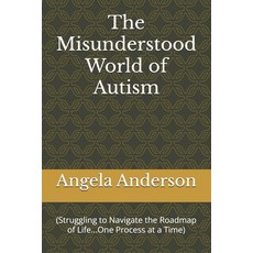 (영문도서)The Misunderstood World of Autism: (Struggling to Navigate the Roadmap of Life..... Paperback, Independently Published, English, 9798297560192