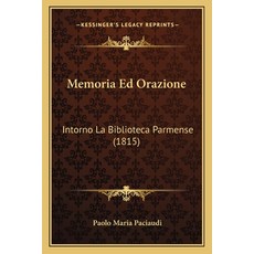(영문도서) Memoria Ed Orazione: Intorno La Biblioteca Parmense (1815) Paperback, Kessinger Publishing, English, 9781168052711