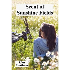 (영문도서)Scent of Sunshine Fields: Uncovering woodland ecosystems and vibrant plant relat... Paperback, Rian Chatham, English, 9798349303562