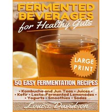 (영문도서) Fermented Beverages for Healthy Guts ***Large Print Edition***: 50 Easy Fermentation Recipes ... Paperback, Createspace Independent Pub..., English, 9781726261012
