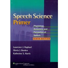 Speech Science Primer: Physiology Acoustics and Perception of Speech, Lippincott Williams & Wilkins