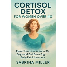(영문도서)Cortisol Detox for Women Over 40: Reset Your Hormones in 30 Days and End Brain F... Paperback, Independently Published, English, 9798196710735