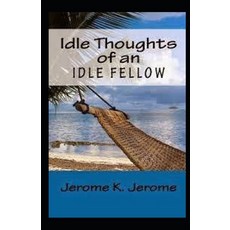 Idle Thoughts of an Idle Fellow illustrated Paperback, Independently Published, English, 9798582991670