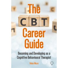 (영문도서) The CBT Career Guide: Becoming and Developing as a Cognitive Behavioural Therapist Paperback, Pavilion Publishing and Med..., English, 9781803883793