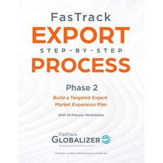 FasTrack Export Step-by-Step Process: Phase 2 - Targeted High-Potential Export Markets Paperback, Fastrack Global Expansion S..., English, 9781733147415