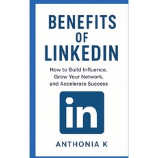 (영문도서)Benefits of LinkedIn: How to Build Influence Grow Your Network and Accelerate... Paperback, Tredition Gmbh, English, 9783384706478